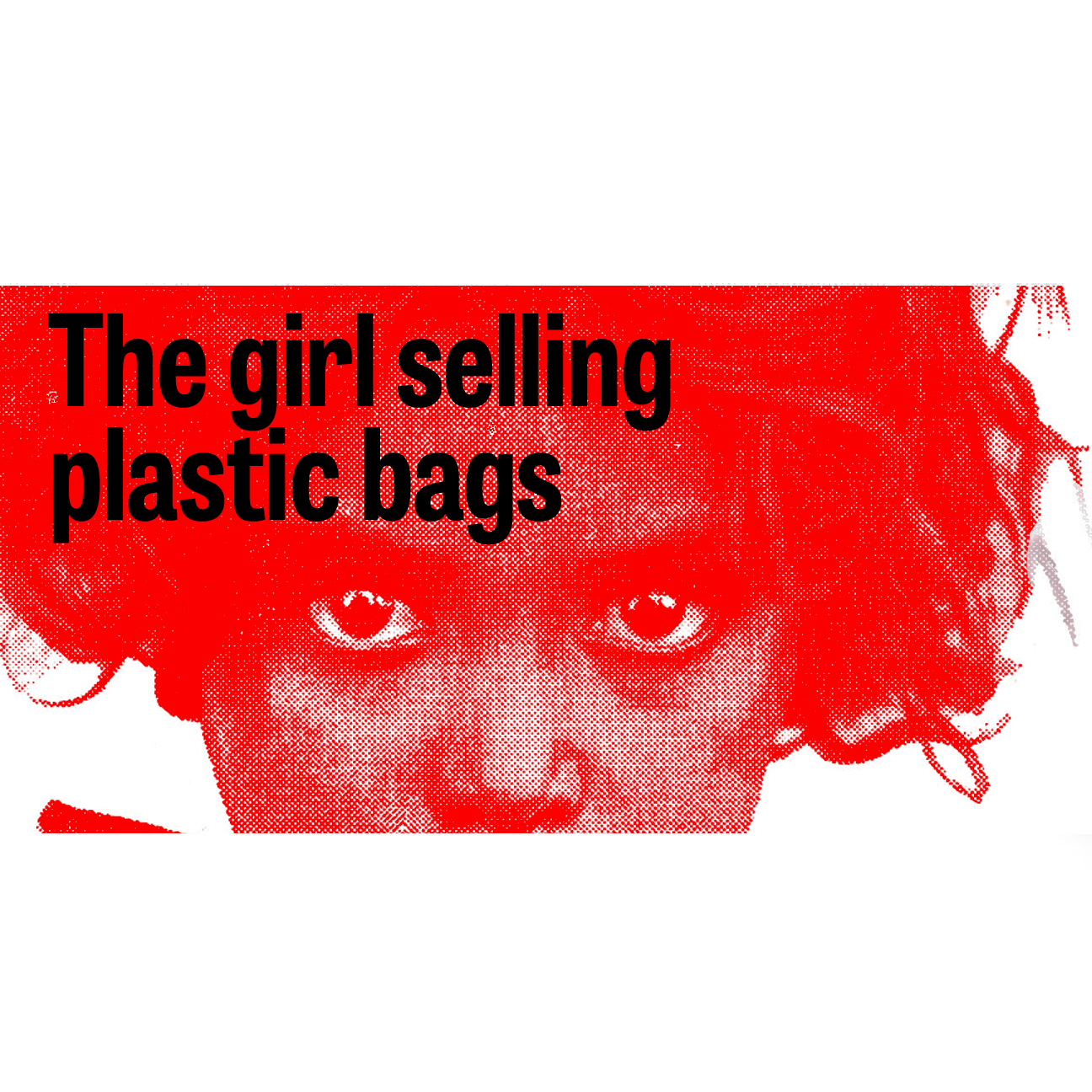 The Girl Selling Plastic Bags